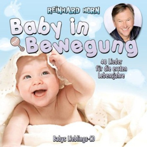 Horn, Reinhard: Baby in Bewegung 40 Lieder Fur Die Ersten Lebensja