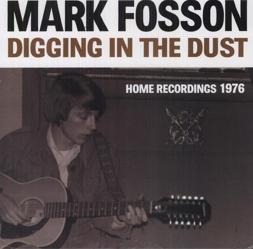 Fosson, Mark: Digging in the Dust: Home Recordings 1976