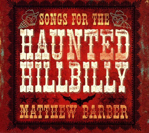 Barber, Matthew: Songs for the Haunted Hillbill