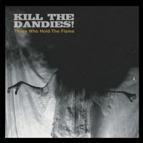 Kill the Dandies: Those Who Hold the Flame