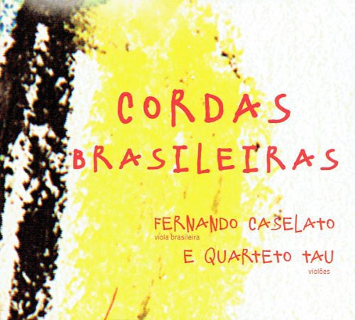 Caselato, Fernando & Quarteto Tau: Cordas Brasileiras
