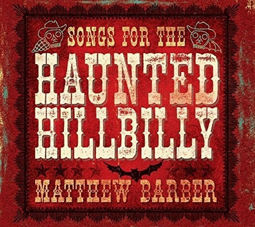 Barber, Matthew: Songs for the Haunted Hillbilly