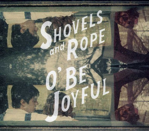 Shovels & Rope: O Be Joyful