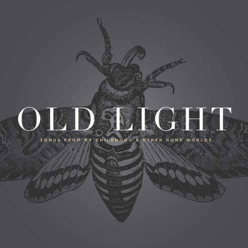 Gellert, Rayna: Old Light: Songs From My Childhood and Other Gone Worlds
