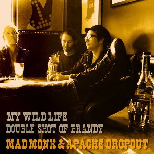 Mad Monk & Apache Dropout: My Wild Life