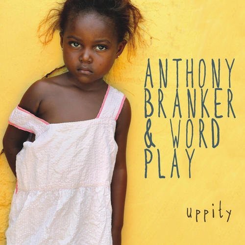 Branker, Anthony & Word Play: Uppity