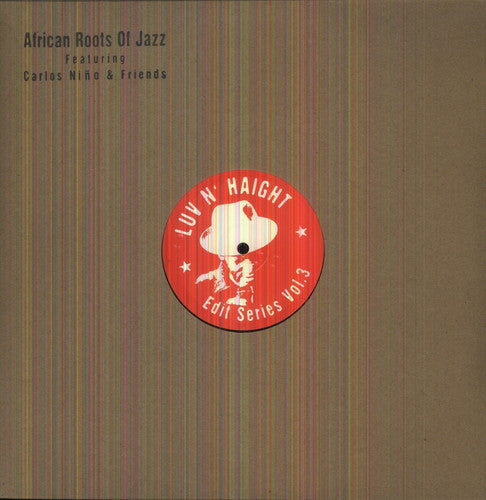 Nino, Carlos & Friends: Luv N Haight Edit Series, Vol.3: African Roots Of Jazz