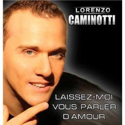 Caminotti, Lorenzo: Laissez-Moi Vous Parler D'amour