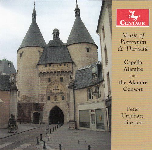 Desprez / Capella Alamire / Alamire Consort: Music of Pierrequin de Therache