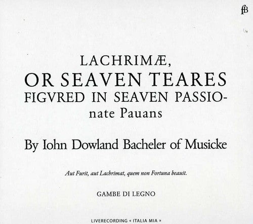 Dowland / Gambe Di Legno: Lachrimae or Seaven Teares