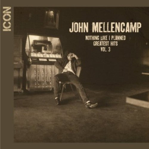 Mellencamp, John: Icon: Nothing Like I Planned - Greatest Hits, Vol. 3