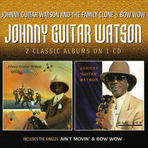 Watson, Johnny Guitar: Johnny Guitar Watson & the Family Clone / Bow Wow