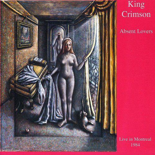 King Crimson: Absent Lovers - Live in Montreal 1984