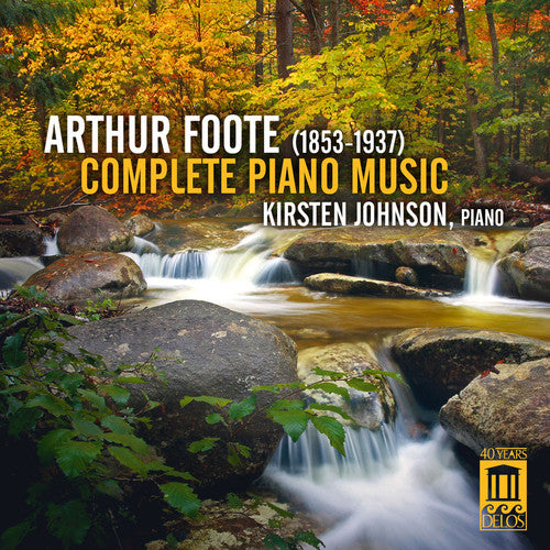 Foote / Johnson, Kirsten: Complete Piano Music