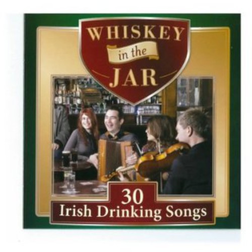 Whiskey in the Jar: 30 Irish Drinking Songs / Var: Whiskey In The Jar: 30 Irish Drinking Songs / Var
