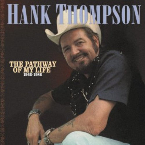 Thompson, Hank: Pathway of My Life 1966-86