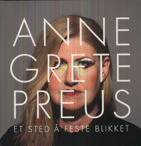 Anne Grete Preus: Et Sted a Feste Blikket