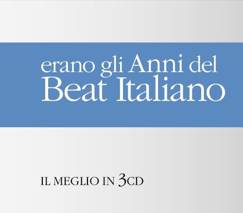 Erano Gli Anni Del Beat Italiano: Erano Gli Anni Del Beat Italiano