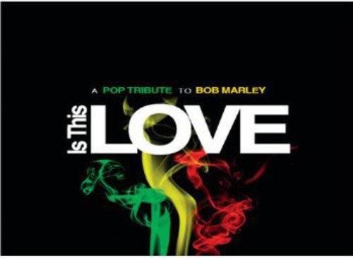 Is This Love-a Pop Tribute to Bob Marl: Is This Love-A Pop Tribute to Bob Marl