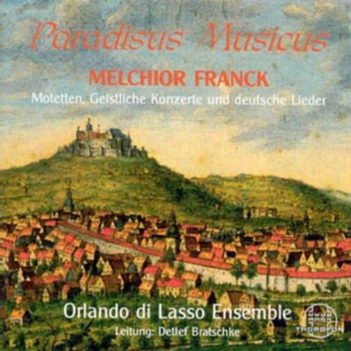 Franck, M / Orlando Di Lasso Ensemble / Bratschke: Paradisus Musicus: Motets Concerti & German Lieder