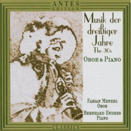Raphael / Haas / Piston / Wolpe / Menzel / Endres: 1930's Music for Oboe & Piano