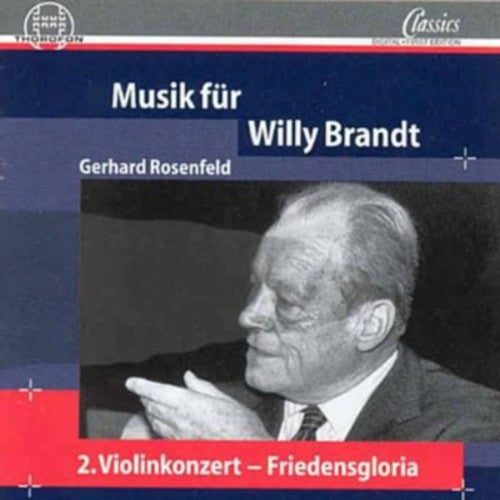 Rosenfeld / Berlin Radio So / Rogner / Kurz: Music for Willy Brandt: Cto 2 for Violin & Orch