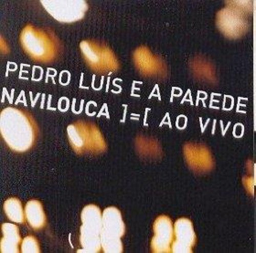 Pedro Luis & Parede: Navilouca Ao Vivo