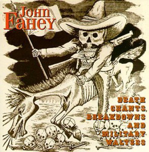 Fahey, John: Death Chants Breakdowns & Military Waltzes