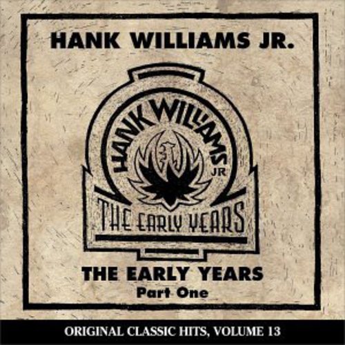 Williams Jr, Hank: Early Years 1 (Original Classic Hits 13)