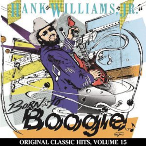 Williams Jr, Hank: Born to Boogie (Original Classic Hits 15)