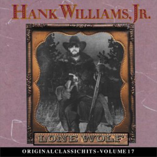 Williams Jr, Hank: Lone Wolf (Original Classic Hits 17)