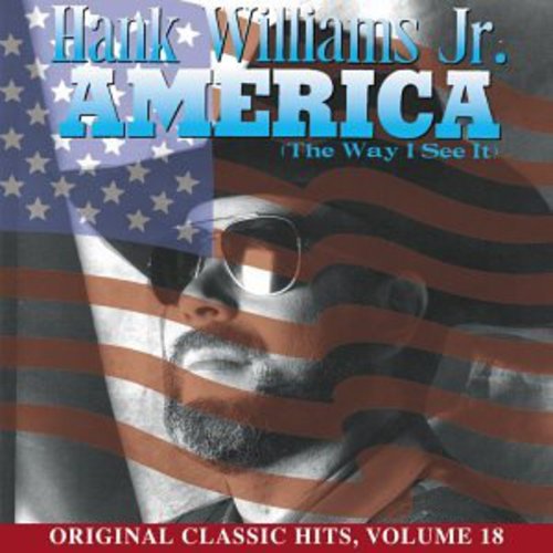 Williams Jr, Hank: America (Way I See It) (Original Classic Hits 18)