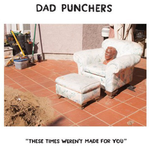 Dad Punchers: These Times Weren't Made for You
