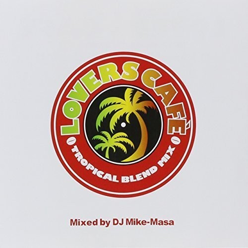 DJ Mike-Masa: Lovers Cafe-Tropical Blend