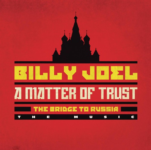Joel, Billy: Matter of Trust: The Bridge to Russia - the Music