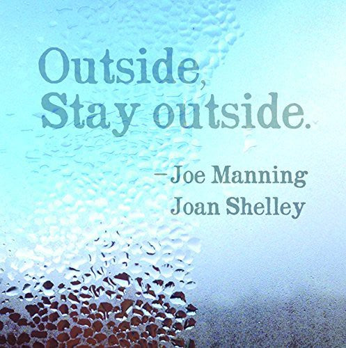 Manning, Joe / Shelley, Joan: Outside Stay Outside