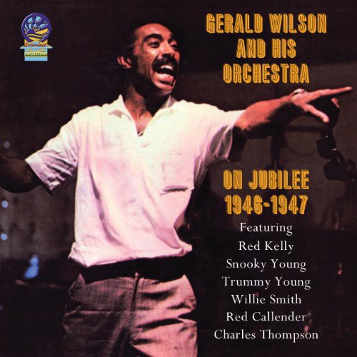 Wilson, Gerald: On Jubilee 1946-1947