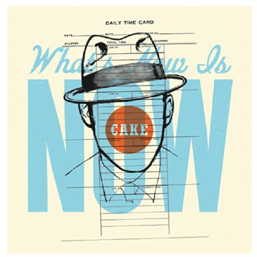 Cake: What's Now Is Now