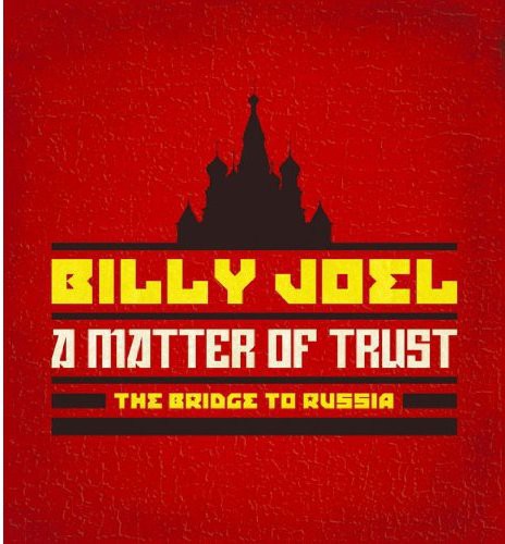 Joel, Billy: Matter of Trust: The Bridge to Russia