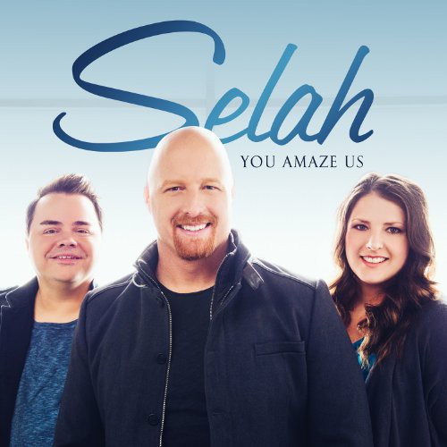 Selah: You Amaze Us