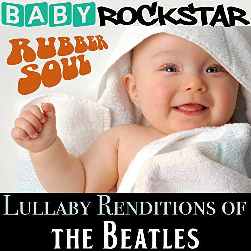 Baby Rockstar: Lullaby Renditions of the Beatles: Rubber Soul