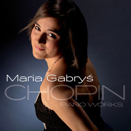 Chopin / Maria Gabrys: Pno Works