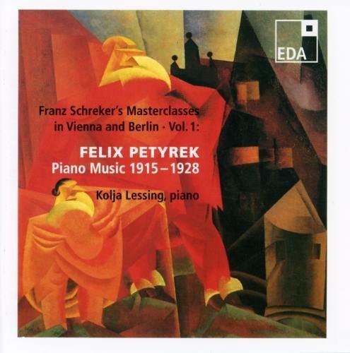Petyrek / Lessing: Schreker School: Piano Music of Felix Petyrek