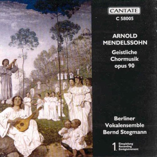 Mendelssohn, Arnold / Berlin Vocal Ens / Stegmann: Geistliche Chormusik Motets Op 90
