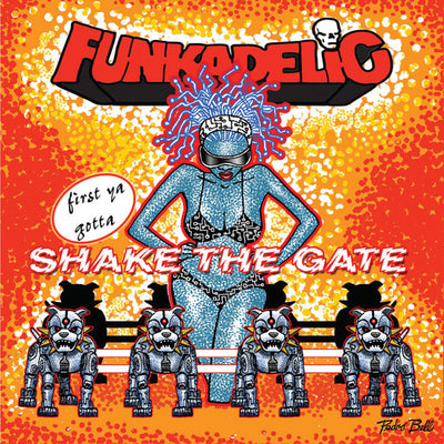 Funkadelic: First Ya Gotta Shake The Gate