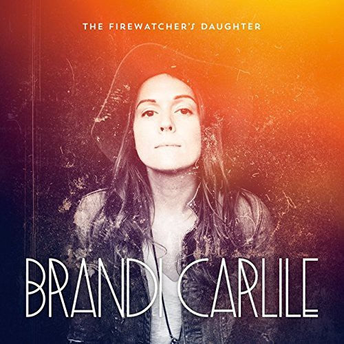 Carlile, Brandi: Firewatcher's Daughter