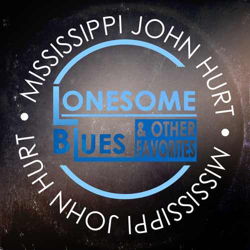Mississippi John Hurt: Lonesome Blues & Other Favorites