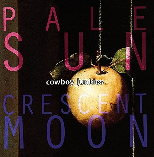 Cowboy Junkies: Pale Sun Crescent Moon