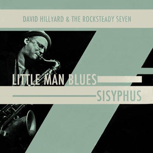 David Hillyard & the Rocksteady 7: Little Man Blues / Sisyphus