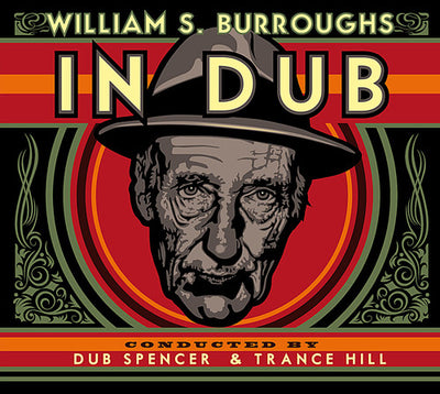 William S. Burroughs: In Dub (Conducted By Dub Spencer & Trance Hill)
